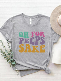 Thumbnail for OH FOR PEEPS SAKE Round Neck T-Shirt