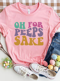 Thumbnail for OH FOR PEEPS SAKE Round Neck T-Shirt